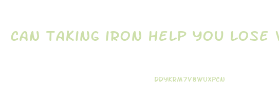 can taking iron help you lose weight