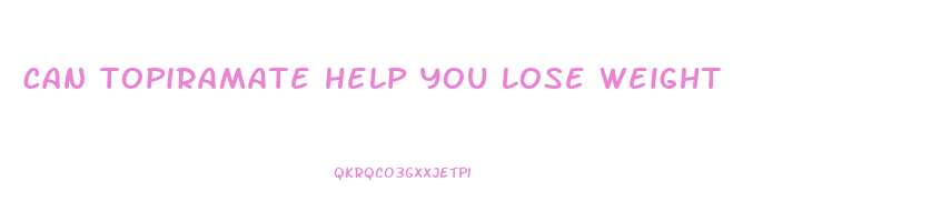 can topiramate help you lose weight