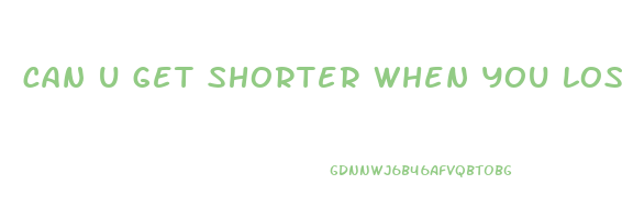 can u get shorter when you lose weight