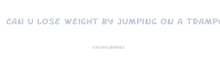 can u lose weight by jumping on a trampoline