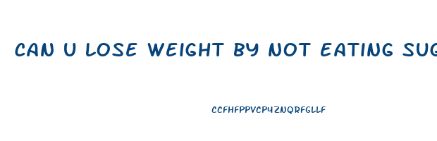 can u lose weight by not eating sugar