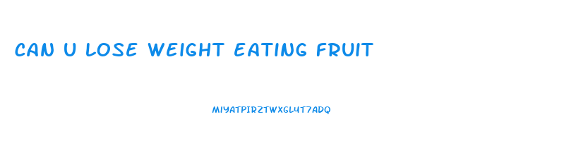 can u lose weight eating fruit