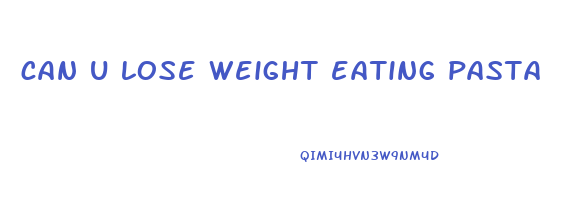 can u lose weight eating pasta