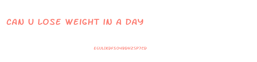 can u lose weight in a day