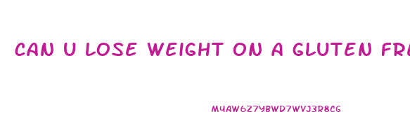 can u lose weight on a gluten free diet