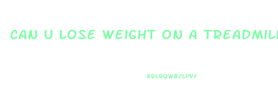 can u lose weight on a treadmill