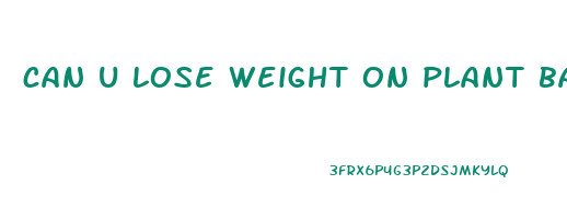 can u lose weight on plant based diet