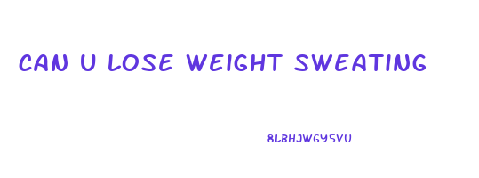 can u lose weight sweating