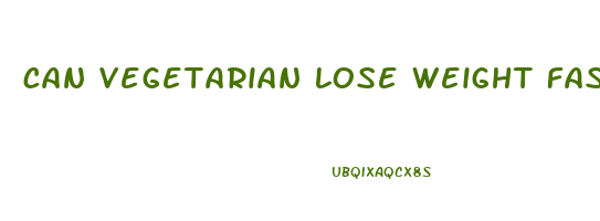 can vegetarian lose weight fast