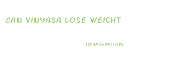 can vinyasa lose weight
