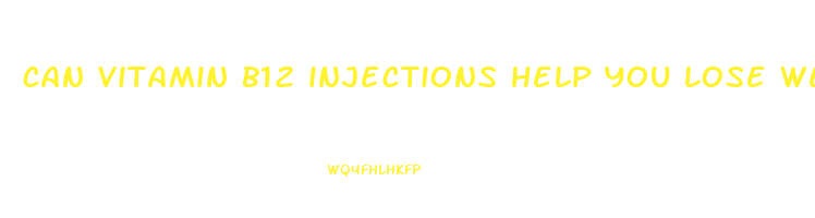 can vitamin b12 injections help you lose weight
