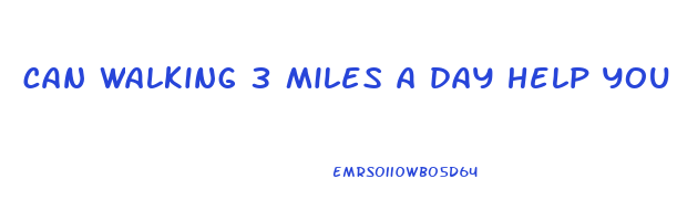can walking 3 miles a day help you lose weight