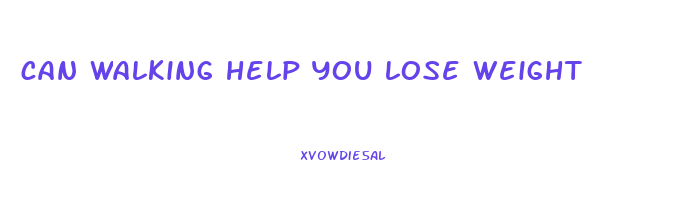 can walking help you lose weight