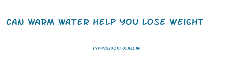 can warm water help you lose weight