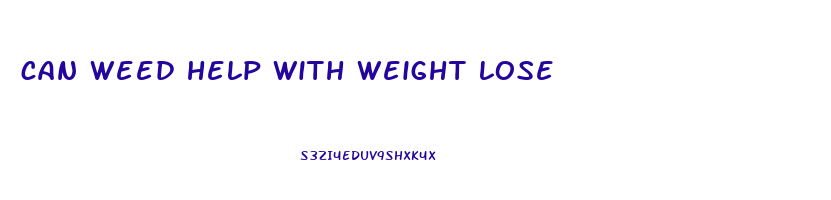 can weed help with weight lose