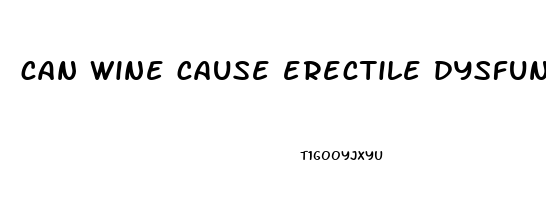 can wine cause erectile dysfunction