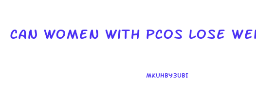 can women with pcos lose weight