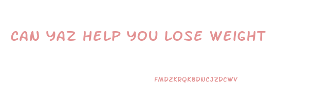 can yaz help you lose weight