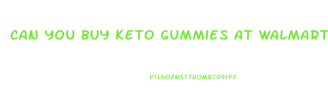 can you buy keto gummies at walmart