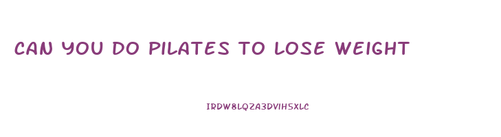 can you do pilates to lose weight