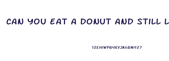 can you eat a donut and still lose weight