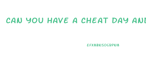 can you have a cheat day and still lose weight
