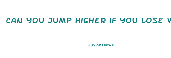 can you jump higher if you lose weight