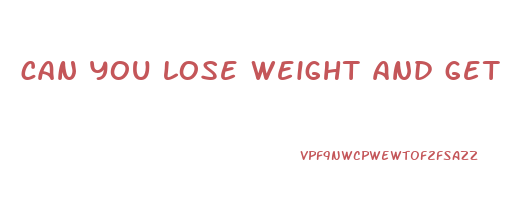 can you lose weight and get stronger