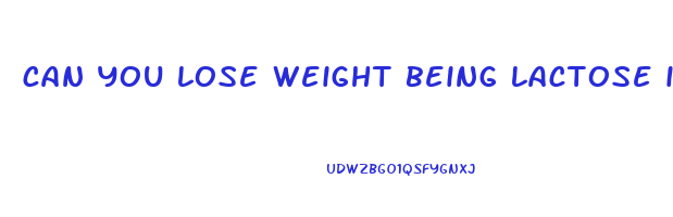 can you lose weight being lactose intolerant