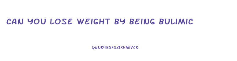 can you lose weight by being bulimic