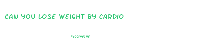 can you lose weight by cardio