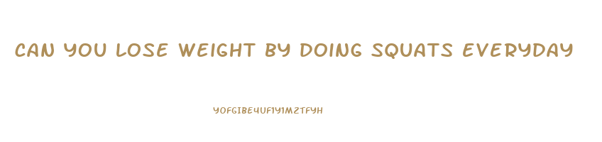 can you lose weight by doing squats everyday