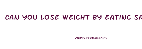 can you lose weight by eating sandwiches