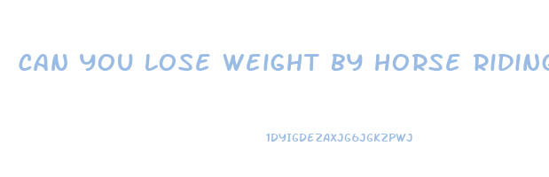 can you lose weight by horse riding