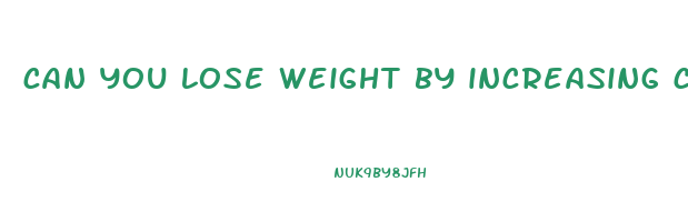 can you lose weight by increasing calories