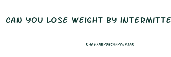 can you lose weight by intermittent fasting alone