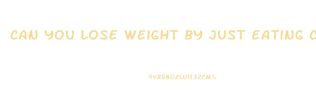 can you lose weight by just eating cereal