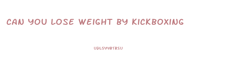 can you lose weight by kickboxing