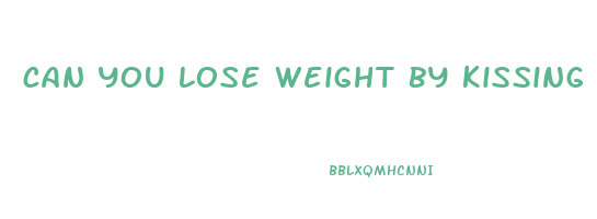 can you lose weight by kissing