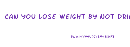can you lose weight by not drinking alcohol