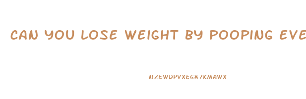 can you lose weight by pooping everyday
