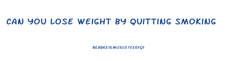 can you lose weight by quitting smoking