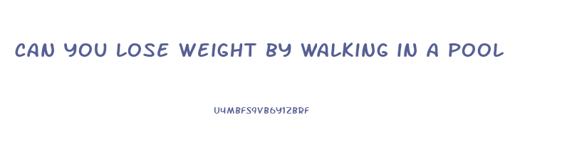 can you lose weight by walking in a pool