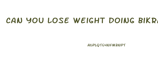 can you lose weight doing bikram yoga