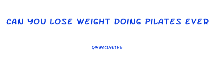 can you lose weight doing pilates everyday