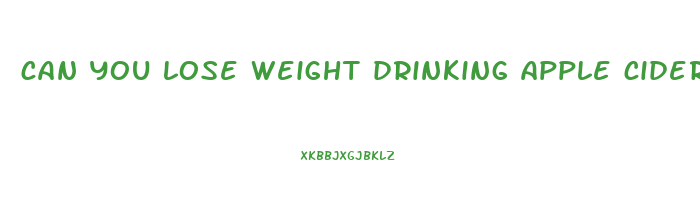 can you lose weight drinking apple cider