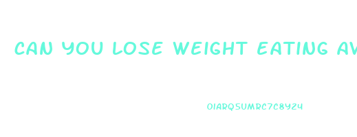 can you lose weight eating avocados
