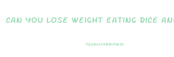 can you lose weight eating rice and vegetables