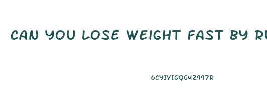 can you lose weight fast by running