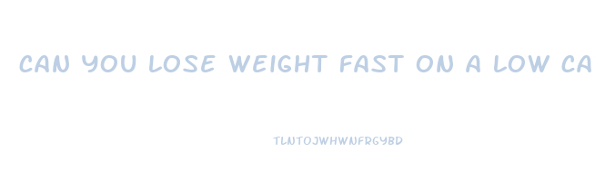 can you lose weight fast on a low carb diet